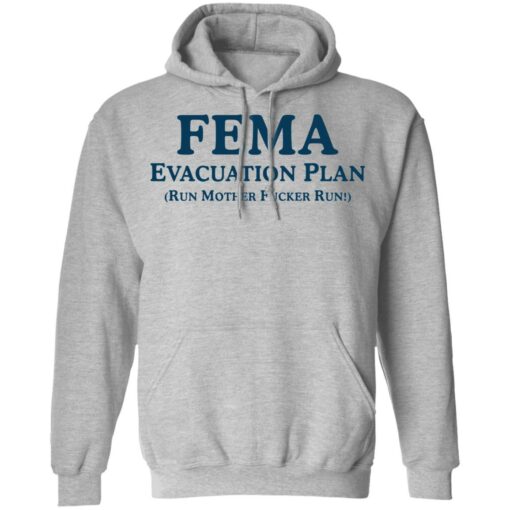 Fema evacuation plan run mother fcker run shirt Shirt Sweatshirt Long Sleeve Hoodie Tank Mug – Tally’s Mojos