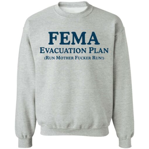 Fema evacuation plan run mother fcker run shirt Shirt Sweatshirt Long Sleeve Hoodie Tank Mug – Tally’s Mojos