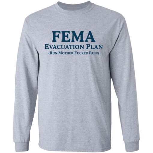 Fema evacuation plan run mother fcker run shirt Shirt Sweatshirt Long Sleeve Hoodie Tank Mug – Tally’s Mojos