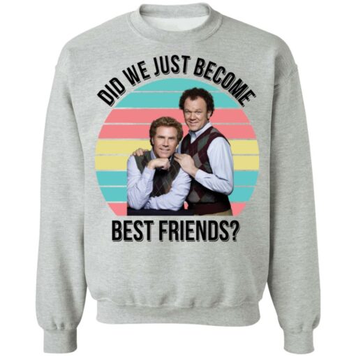 Ferrell and Reilly did we just become best friends shirt Shirt Sweatshirt Long Sleeve Hoodie Tank Mug – Tally’s Mojos