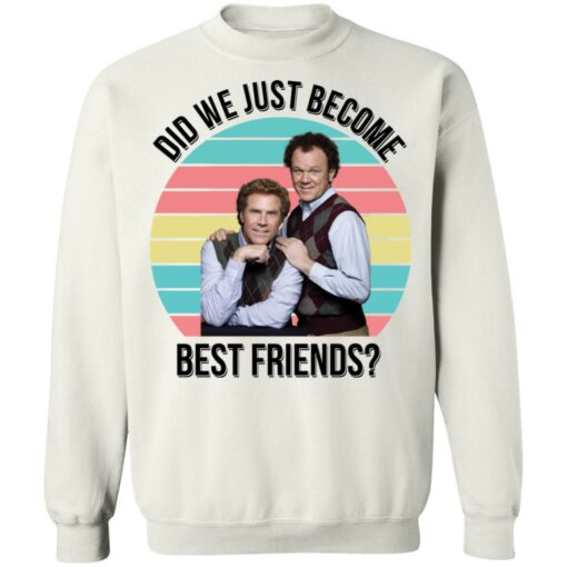 Ferrell and Reilly did we just become best friends shirt Shirt Sweatshirt Long Sleeve Hoodie Tank Mug – Tally’s Mojos