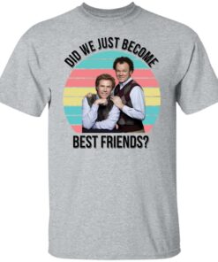 Ferrell and Reilly did we just become best friends shirt Shirt Sweatshirt Long Sleeve Hoodie Tank Mug Tallys Mojos 5