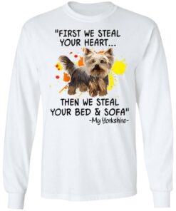 First We Steal Your Heart Funny Yorkie Dog Lover Shirt Sweatshirt Long Sleeve Hoodie Tank Mug Tallys Mojos 12