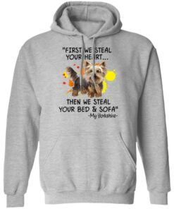 First We Steal Your Heart Funny Yorkie Dog Lover Shirt Sweatshirt Long Sleeve Hoodie Tank Mug Tallys Mojos 13