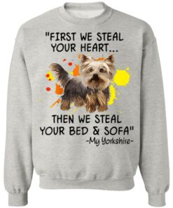 First We Steal Your Heart Funny Yorkie Dog Lover Shirt Sweatshirt Long Sleeve Hoodie Tank Mug Tallys Mojos 3