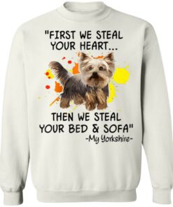First We Steal Your Heart Funny Yorkie Dog Lover Shirt Sweatshirt Long Sleeve Hoodie Tank Mug Tallys Mojos 4