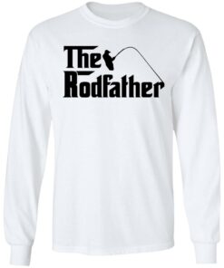 Fishing the rodfather shirt Shirt Sweatshirt Long Sleeve Hoodie Tank Mug – Tally’s Mojos