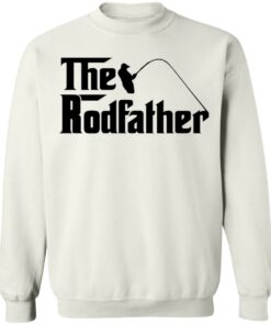 Fishing the rodfather shirt Shirt Sweatshirt Long Sleeve Hoodie Tank Mug Tallys Mojos 5