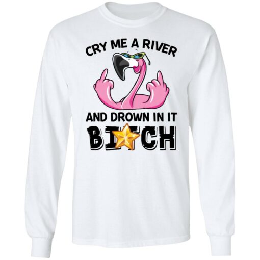 Flamingo cry me a river and brown in it bitch shirt Shirt Sweatshirt Long Sleeve Hoodie Tank Mug – Tally’s Mojos