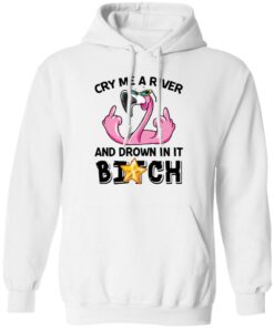 Flamingo cry me a river and brown in it bitch shirt Shirt Sweatshirt Long Sleeve Hoodie Tank Mug Tallys Mojos 3