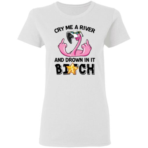 Flamingo cry me a river and brown in it bitch shirt Shirt Sweatshirt Long Sleeve Hoodie Tank Mug – Tally’s Mojos