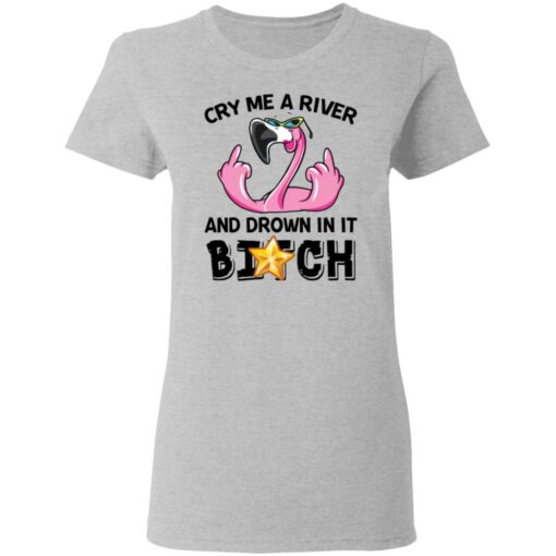 Flamingo cry me a river and brown in it bitch shirt Shirt Sweatshirt Long Sleeve Hoodie Tank Mug – Tally’s Mojos