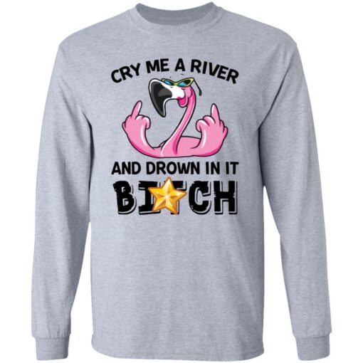 Flamingo cry me a river and brown in it bitch shirt Shirt Sweatshirt Long Sleeve Hoodie Tank Mug – Tally’s Mojos