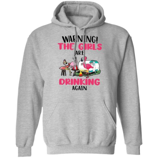 Flamingo warning the girls are drinking again shirt Shirt Sweatshirt Long Sleeve Hoodie Tank Mug