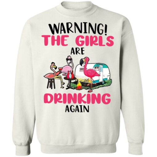 Flamingo warning the girls are drinking again shirt Shirt Sweatshirt Long Sleeve Hoodie Tank Mug