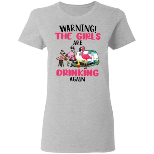 Flamingo warning the girls are drinking again shirt Shirt Sweatshirt Long Sleeve Hoodie Tank Mug