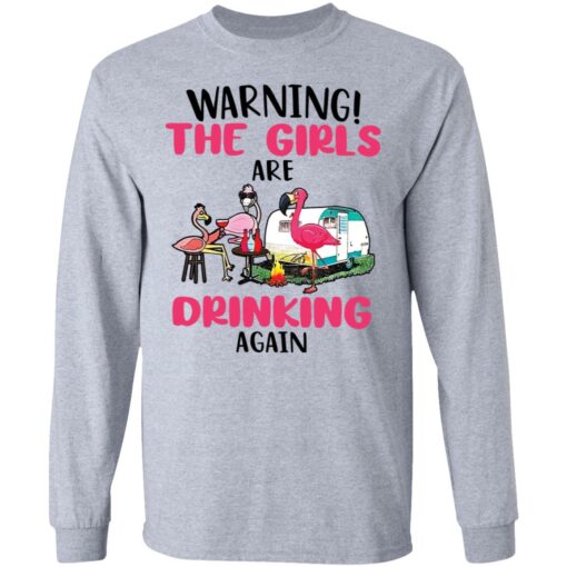 Flamingo warning the girls are drinking again shirt Shirt Sweatshirt Long Sleeve Hoodie Tank Mug