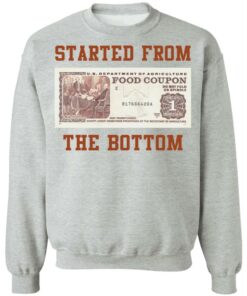 Food stamp started from the bottom shirt Shirt Sweatshirt Long Sleeve Hoodie Tank Mug Tallys Mojos 4