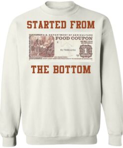 Food stamp started from the bottom shirt Shirt Sweatshirt Long Sleeve Hoodie Tank Mug Tallys Mojos 5