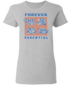 Forever Essential T-Shirts, Hoodies, Long Sleeve Shirt Sweatshirt Long Sleeve Hoodie Tank Mug - Tally's Mojos 9 Forever Essential T Shirts Hoodies Long Sleeve Shirt Sweatshirt Long Sleeve Hoodie Tank Mug Tallys Mojos 7