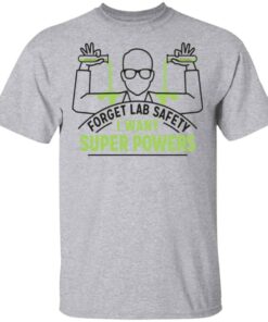Forget Lab Safety I Want Super Powers Shirt, Hoodie, Tank Shirt Sweatshirt Long Sleeve Hoodie Tank Mug – Tally’s Mojos Forget Lab Safety I Want Super Powers Shirt, Hoodie, Tank Shirt Sweatshirt Long Sleeve Hoodie Tank Mug – Tally’s Mojos