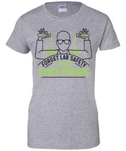 Forget Lab Safety I Want Super Powers Shirt, Hoodie, Tank Shirt Sweatshirt Long Sleeve Hoodie Tank Mug - Tally's Mojos 2 Forget Lab Safety I Want Super Powers Shirt Hoodie Tank Shirt Sweatshirt Long Sleeve Hoodie Tank Mug Tallys Mojos 11