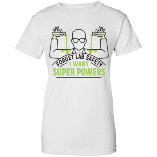 Forget Lab Safety I Want Super Powers Shirt, Hoodie, Tank Shirt Sweatshirt Long Sleeve Hoodie Tank Mug – Tally’s Mojos