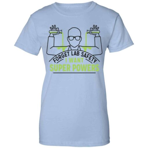 Forget Lab Safety I Want Super Powers Shirt, Hoodie, Tank Shirt Sweatshirt Long Sleeve Hoodie Tank Mug – Tally’s Mojos