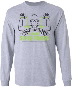 Forget Lab Safety I Want Super Powers Shirt, Hoodie, Tank Shirt Sweatshirt Long Sleeve Hoodie Tank Mug - Tally's Mojos 7 Forget Lab Safety I Want Super Powers Shirt Hoodie Tank Shirt Sweatshirt Long Sleeve Hoodie Tank Mug Tallys Mojos 5