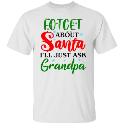 Forget about santa i’ll just ask grandpa shirt Shirt Sweatshirt Long Sleeve Hoodie Tank Mug – Tally’s Mojos