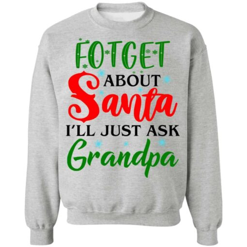 Forget about santa i’ll just ask grandpa shirt Shirt Sweatshirt Long Sleeve Hoodie Tank Mug – Tally’s Mojos