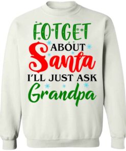 Forget about santa i'll just ask grandpa shirt Shirt Sweatshirt Long Sleeve Hoodie Tank Mug - Tally's Mojos 3 Forget about santa ill just ask grandpa shirt Shirt Sweatshirt Long Sleeve Hoodie Tank Mug Tallys Mojos 4
