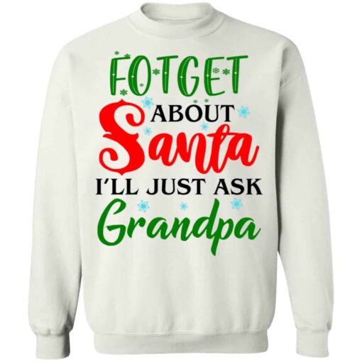 Forget about santa i’ll just ask grandpa shirt Shirt Sweatshirt Long Sleeve Hoodie Tank Mug – Tally’s Mojos