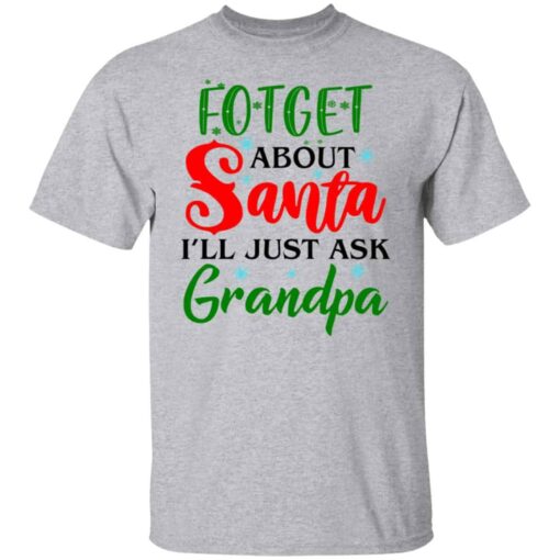 Forget about santa i’ll just ask grandpa shirt Shirt Sweatshirt Long Sleeve Hoodie Tank Mug – Tally’s Mojos