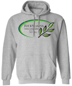 Four seasons total landscaping shirt Shirt Sweatshirt Long Sleeve Hoodie Tank Mug Tallys Mojos 2