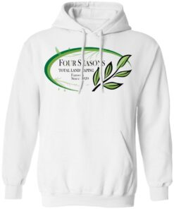 Four seasons total landscaping shirt Shirt Sweatshirt Long Sleeve Hoodie Tank Mug Tallys Mojos 3