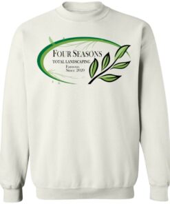 Four seasons total landscaping shirt Shirt Sweatshirt Long Sleeve Hoodie Tank Mug Tallys Mojos 5