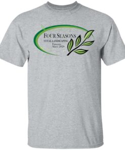 Four seasons total landscaping shirt Shirt Sweatshirt Long Sleeve Hoodie Tank Mug Tallys Mojos 6
