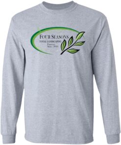 Four seasons total landscaping shirt Shirt Sweatshirt Long Sleeve Hoodie Tank Mug Tallys Mojos 9
