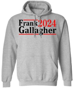 Frank Gallagher 2024 shirt Shirt Sweatshirt Long Sleeve Hoodie Tank Mug Tallys Mojos 1
