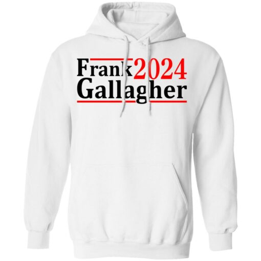 Frank Gallagher 2024 shirt Shirt Sweatshirt Long Sleeve Hoodie Tank Mug