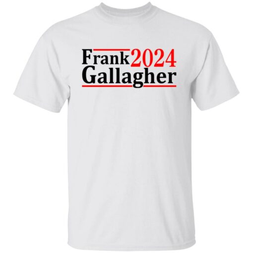 Frank Gallagher 2024 shirt Shirt Sweatshirt Long Sleeve Hoodie Tank Mug