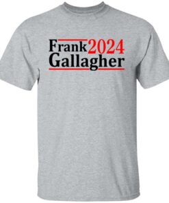 Frank Gallagher 2024 shirt Shirt Sweatshirt Long Sleeve Hoodie Tank Mug Tallys Mojos 6