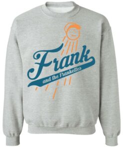 Frank and the frankettes shirt Shirt Sweatshirt Long Sleeve Hoodie Tank Mug Tallys Mojos 4