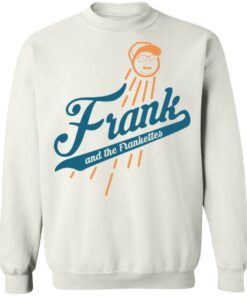 Frank and the frankettes shirt Shirt Sweatshirt Long Sleeve Hoodie Tank Mug Tallys Mojos 5