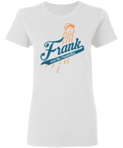 Frank and the frankettes shirt Shirt Sweatshirt Long Sleeve Hoodie Tank Mug Tallys Mojos 7