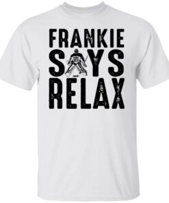 Frankie says relax shirt Shirt Sweatshirt Long Sleeve Hoodie Tank Mug – Tally’s Mojos