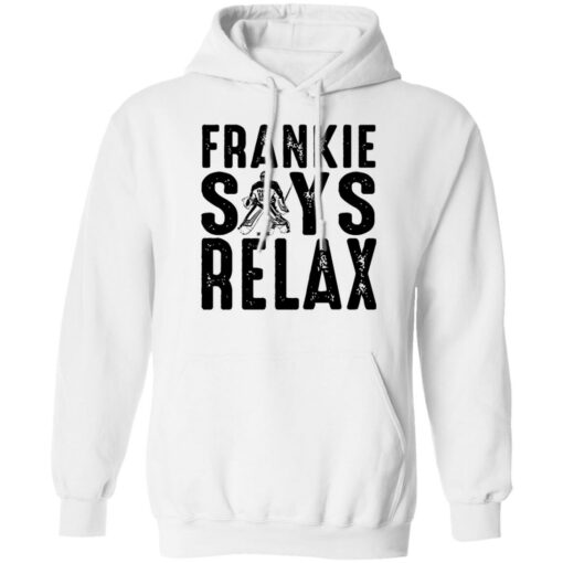 Frankie says relax shirt Shirt Sweatshirt Long Sleeve Hoodie Tank Mug – Tally’s Mojos