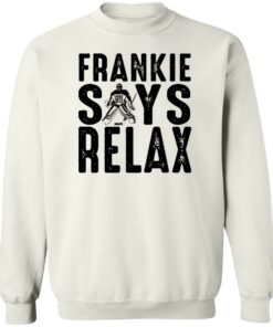 Frankie says relax shirt Shirt Sweatshirt Long Sleeve Hoodie Tank Mug - Tally's Mojos 3 Frankie says relax shirt Shirt Sweatshirt Long Sleeve Hoodie Tank Mug Tallys Mojos 4