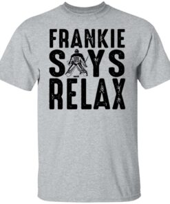 Frankie says relax shirt Shirt Sweatshirt Long Sleeve Hoodie Tank Mug - Tally's Mojos 4 Frankie says relax shirt Shirt Sweatshirt Long Sleeve Hoodie Tank Mug Tallys Mojos 5
